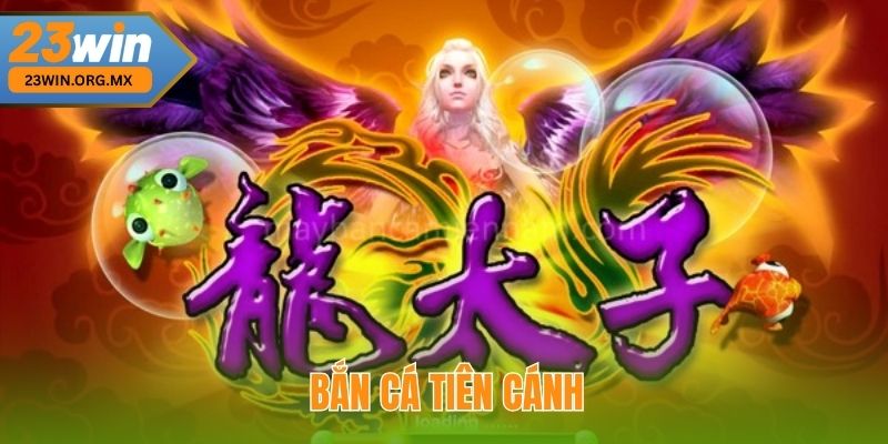 Bắn Cá Tiên Cánh tại 23WIN