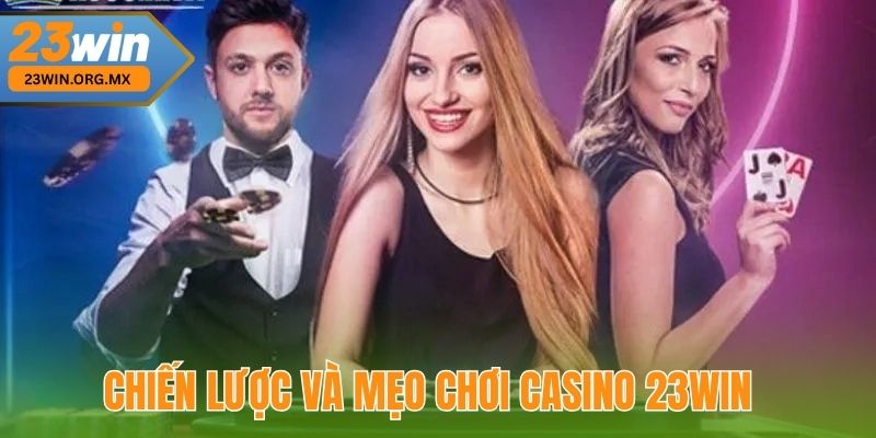 Chiến lược và Mẹo Chơi Casino 23WIN