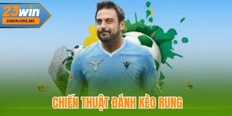 Chiến Thuật Đánh Kèo Rung