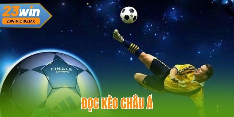 Đọc kèo châu Á tại 23WIN