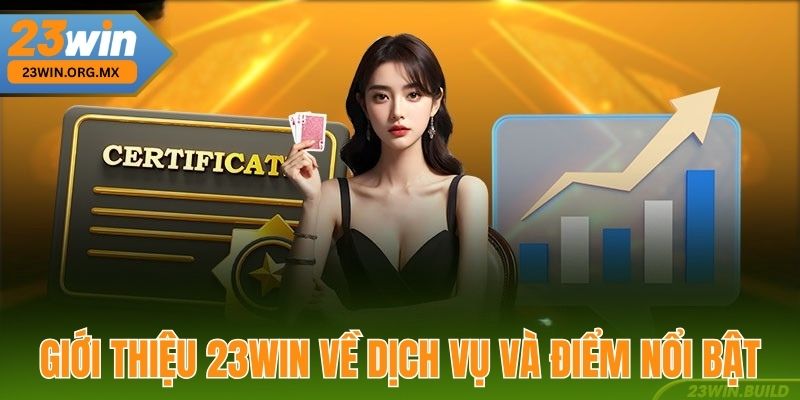 Giới Thiệu 23WIN Về Các Dịch Vụ Và Điểm Nổi Bật
