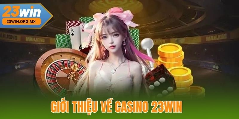 Giới thiệu về Casino 23WIN