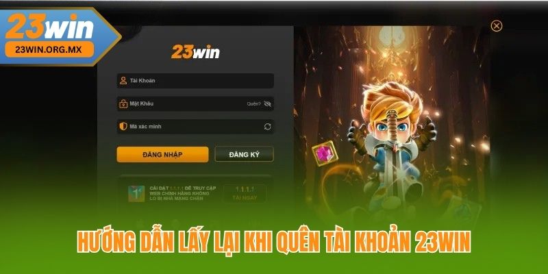 Hướng dẫn lấy lại khi quên tài khoản 23WIN