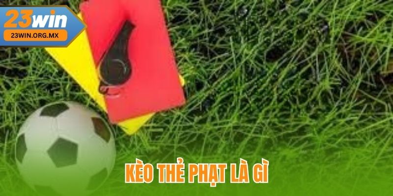 Kèo thẻ phạt là gì
