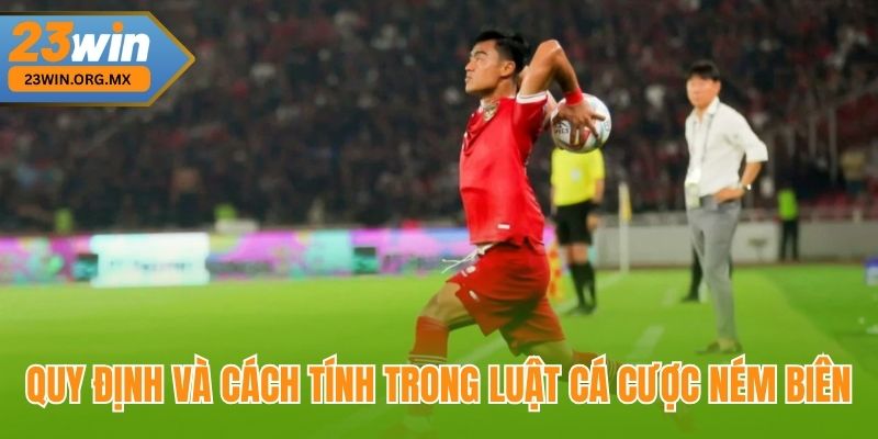 Quy định và cách tính trong luật cá cược ném biên