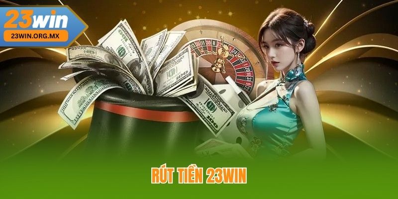 Rút tiền 23WIN